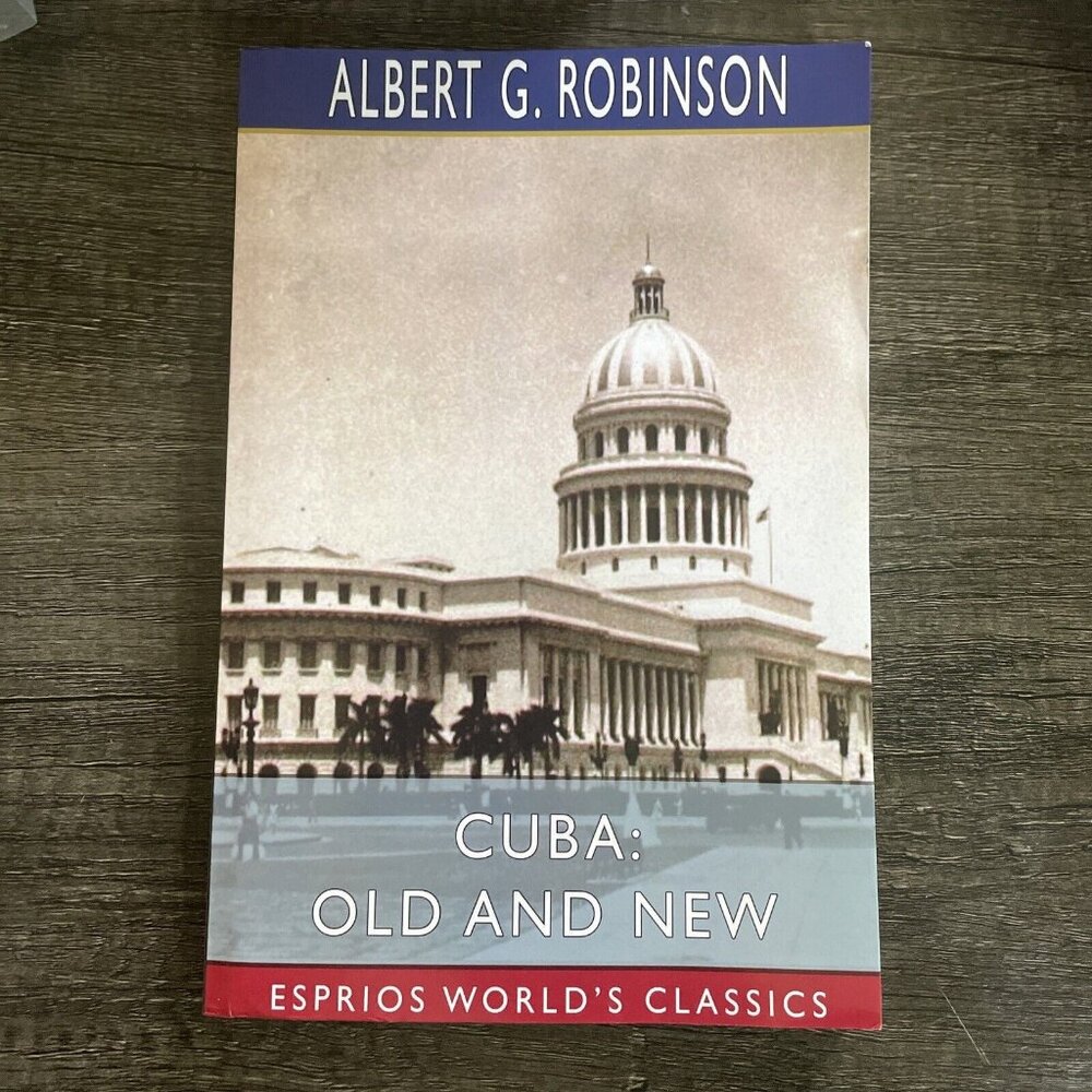 Cuba Old and New (Esprios Classics) Albert G. Robinson 2021‎ paperback book